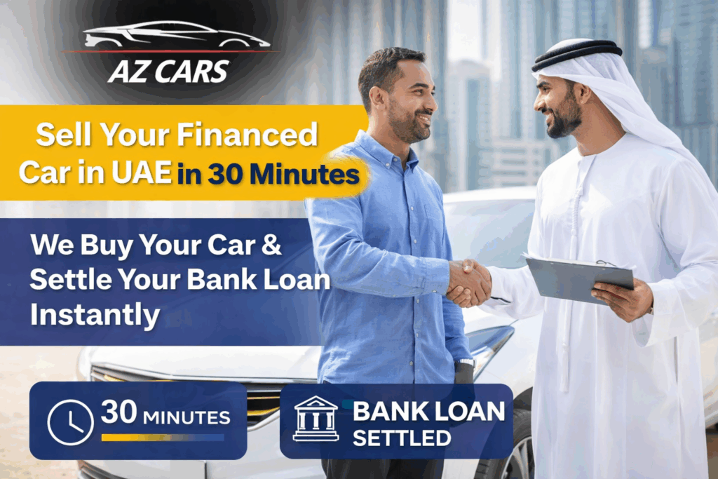 Sell financed car in UAE in 30 minutes with AZ Cars and instant bank loan settlement